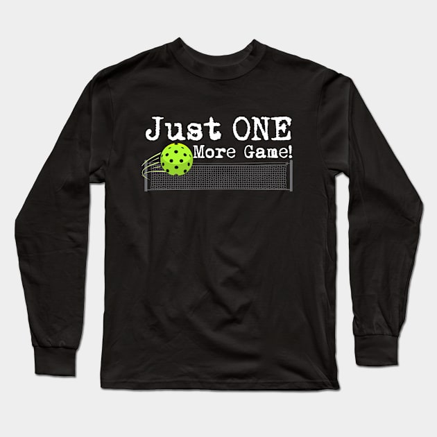 Just one more Pickleball game Long Sleeve T-Shirt by 2COOL Tees